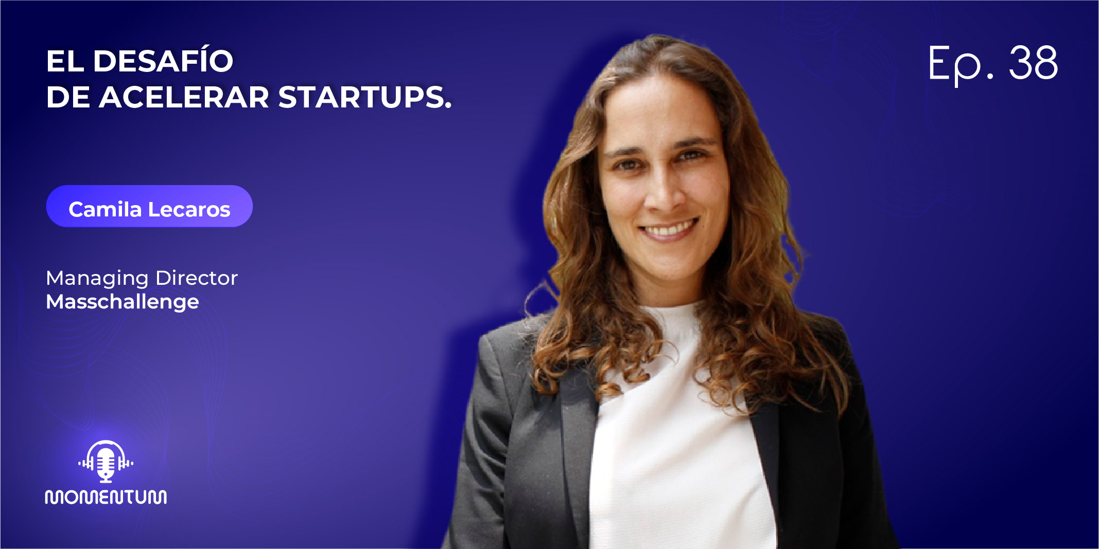 El desafío de acelerar startups | Camila Lecaros - MassChallenge