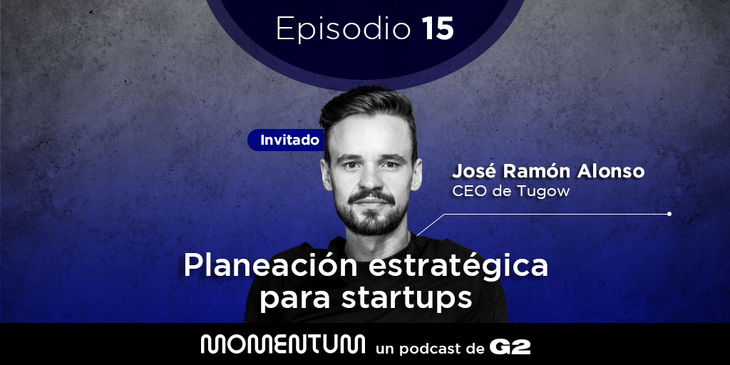 Startup Questions | Planeación estratégica para startups | José Ramón Alonso - Tugow