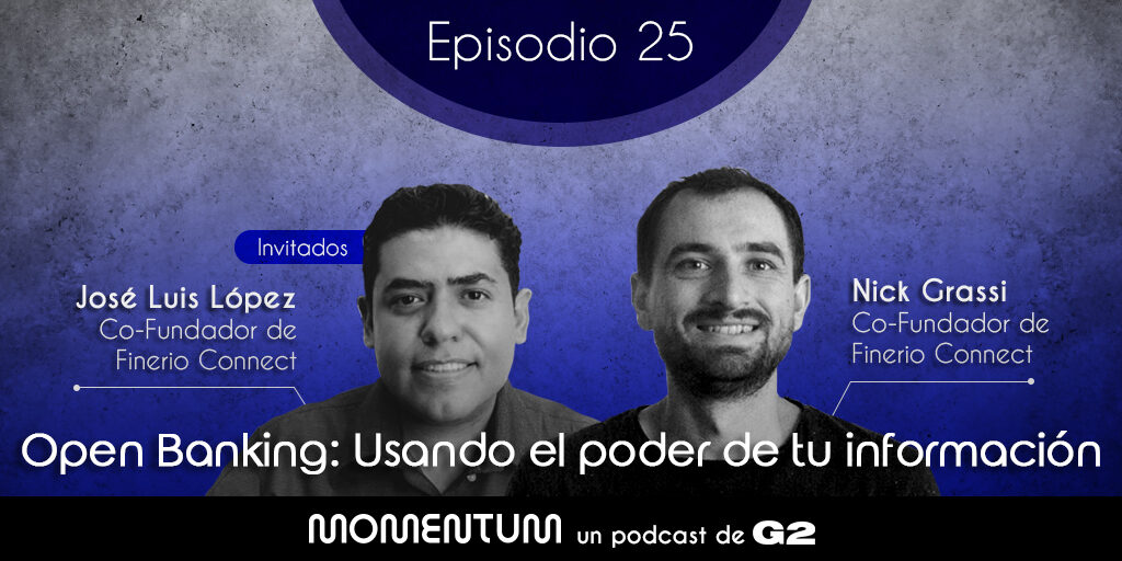25: Open Banking: Usando el poder de tu información | Nick Grassi y Jose Luis López - Finerio