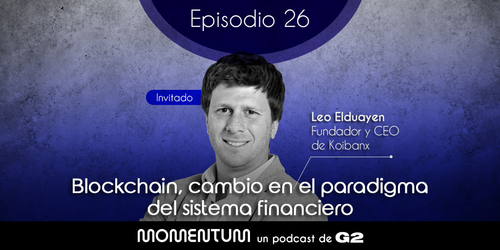 26: Blockchain, cambio en el paradigma del sistema financiero | Leo Elduayen - Koibanx