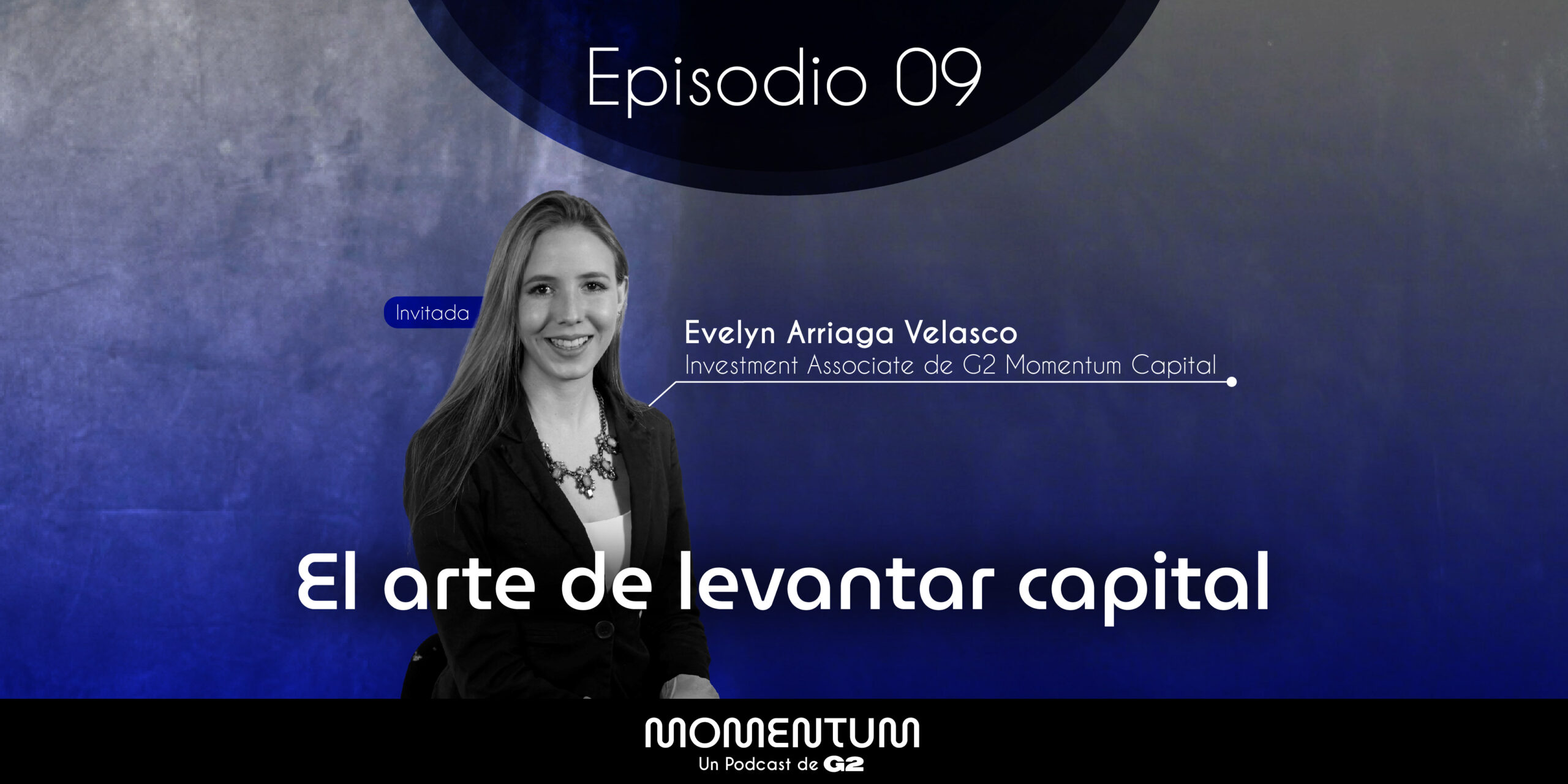 09: Listeners Questions | El arte de levantar capital | Evelyn Arriaga - G2