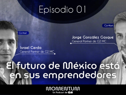 01: Founders | El Futuro de México está en los Emprendedores | Jorge González e Israel Cerda